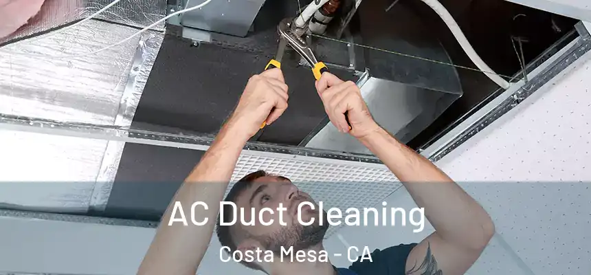  AC Duct Cleaning Costa Mesa - CA