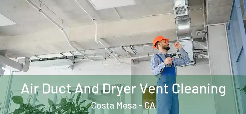  Air Duct And Dryer Vent Cleaning Costa Mesa - CA