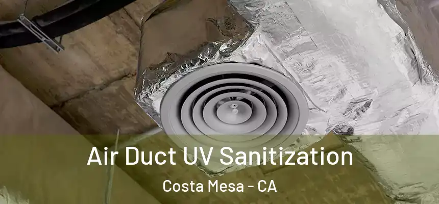  Air Duct UV Sanitization Costa Mesa - CA