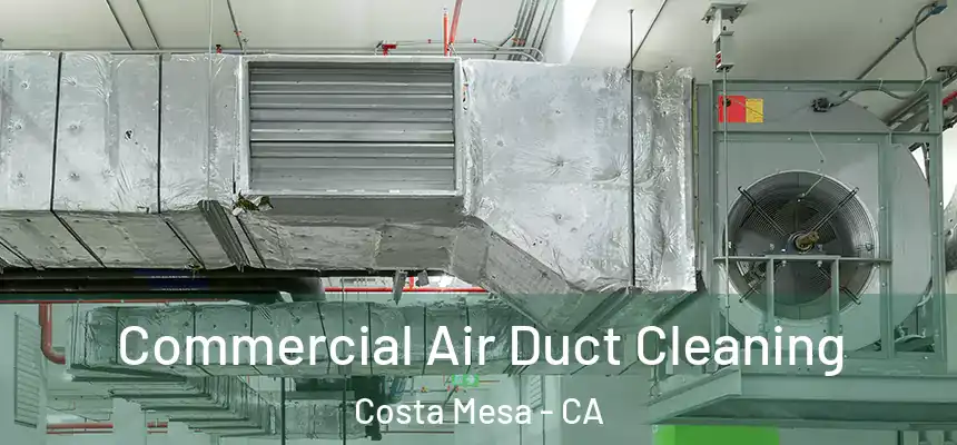  Commercial Air Duct Cleaning Costa Mesa - CA