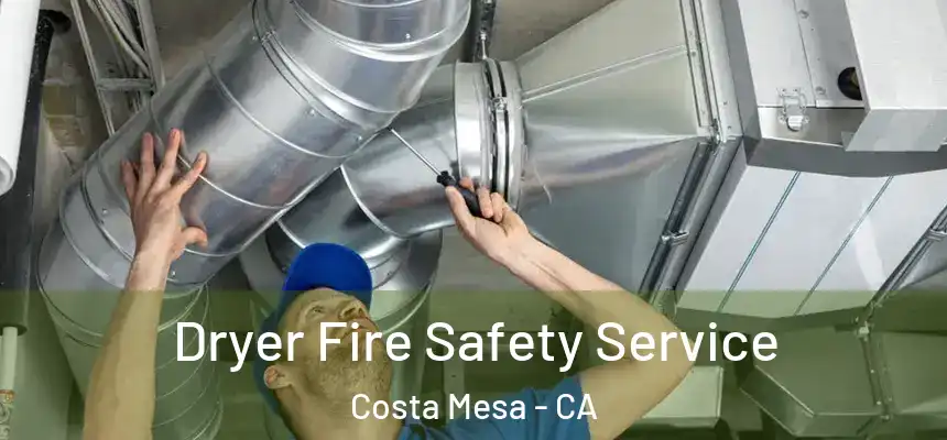  Dryer Fire Safety Service Costa Mesa - CA