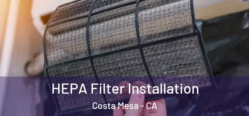  HEPA Filter Installation Costa Mesa - CA