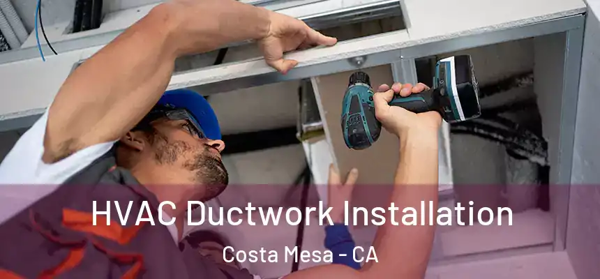  HVAC Ductwork Installation Costa Mesa - CA