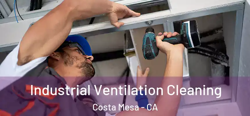  Industrial Ventilation Cleaning Costa Mesa - CA